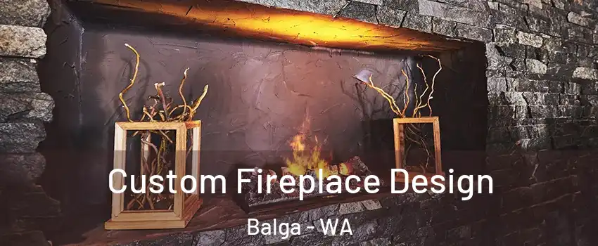Custom Fireplace Design Balga - WA