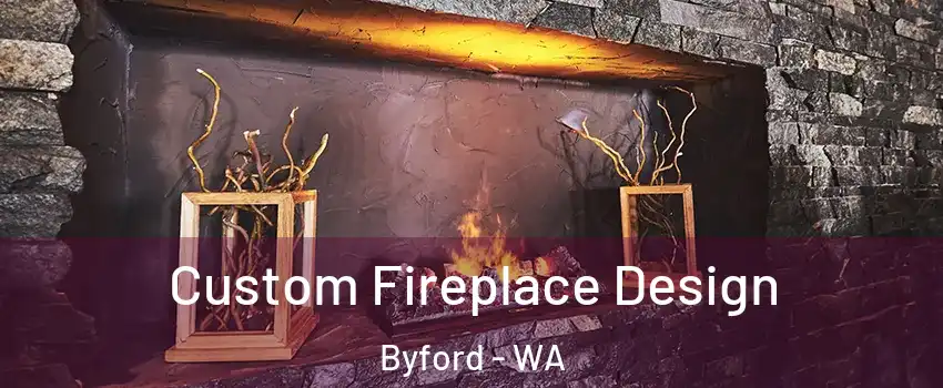 Custom Fireplace Design Byford - WA