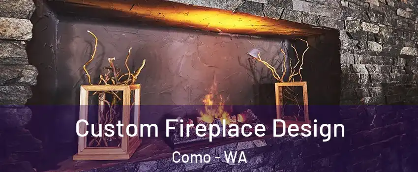 Custom Fireplace Design Como - WA