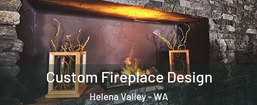 Custom Fireplace Design Helena Valley - WA