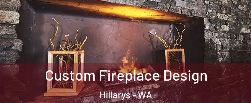Custom Fireplace Design Hillarys - WA