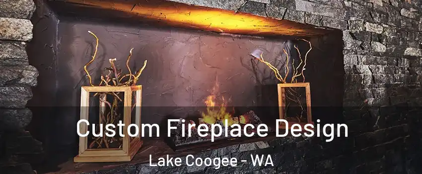 Custom Fireplace Design Lake Coogee - WA