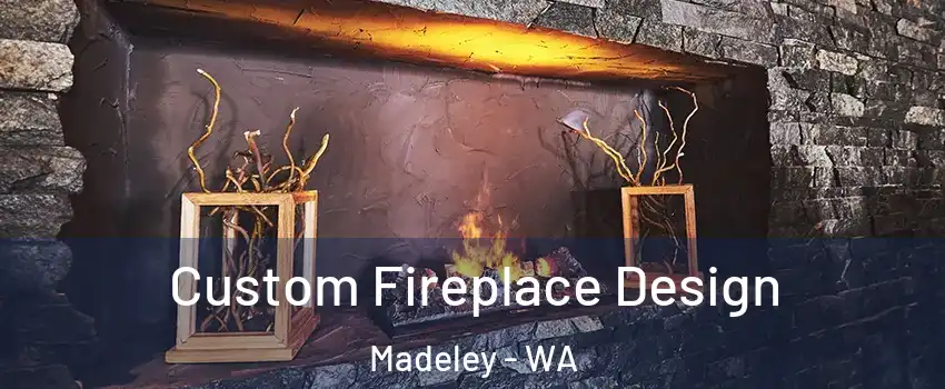 Custom Fireplace Design Madeley - WA