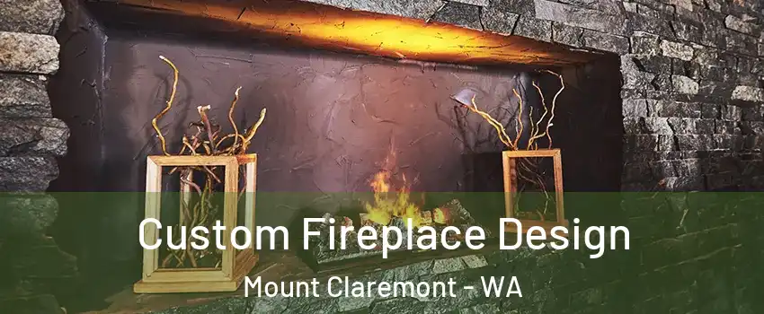Custom Fireplace Design Mount Claremont - WA