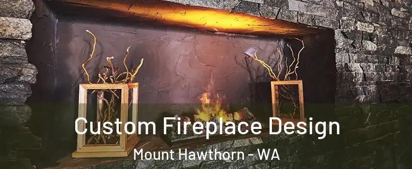 Custom Fireplace Design Mount Hawthorn - WA