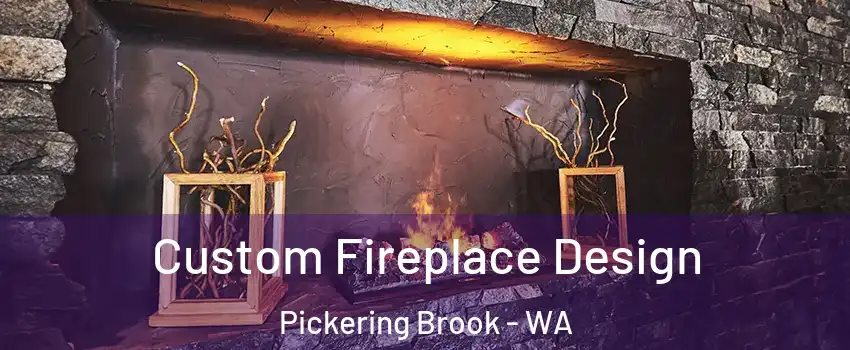 Custom Fireplace Design Pickering Brook - WA