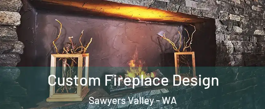 Custom Fireplace Design Sawyers Valley - WA