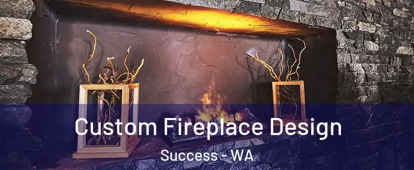 Custom Fireplace Design Success - WA