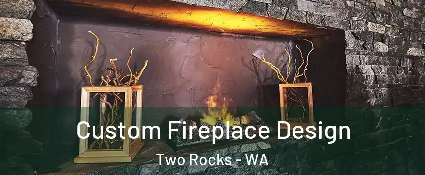 Custom Fireplace Design Two Rocks - WA