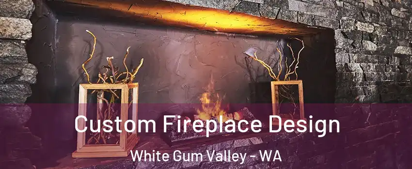 Custom Fireplace Design White Gum Valley - WA
