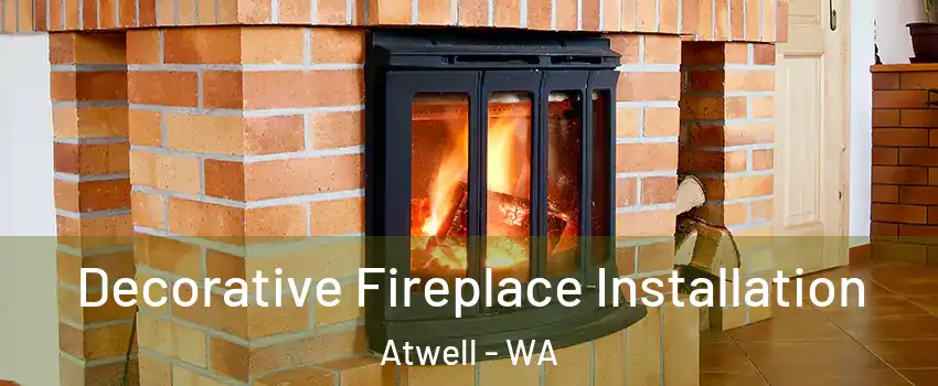 Decorative Fireplace Installation Atwell - WA