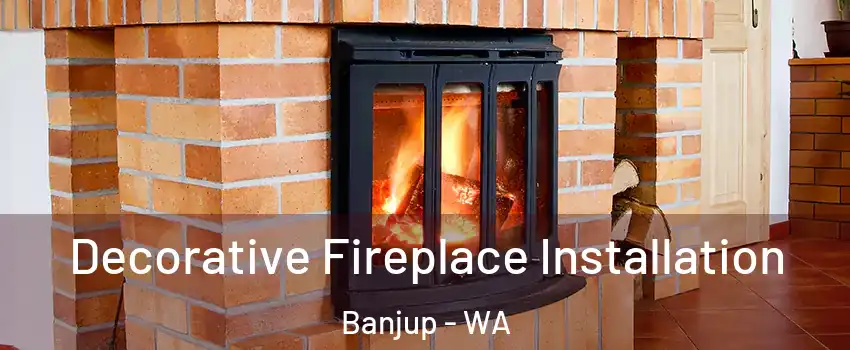 Decorative Fireplace Installation Banjup - WA