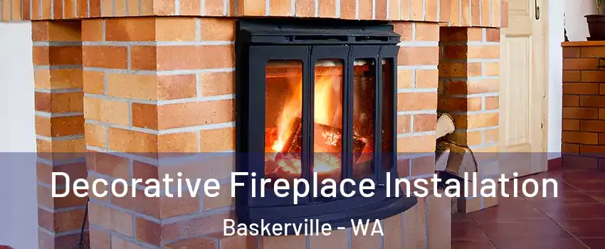 Decorative Fireplace Installation Baskerville - WA