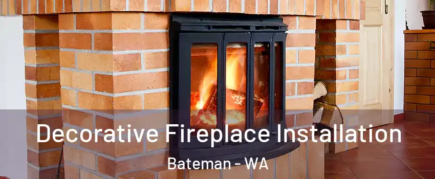 Decorative Fireplace Installation Bateman - WA