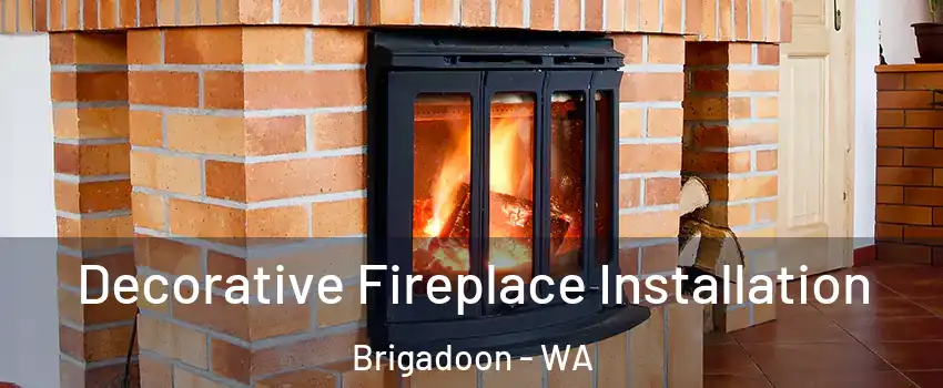 Decorative Fireplace Installation Brigadoon - WA