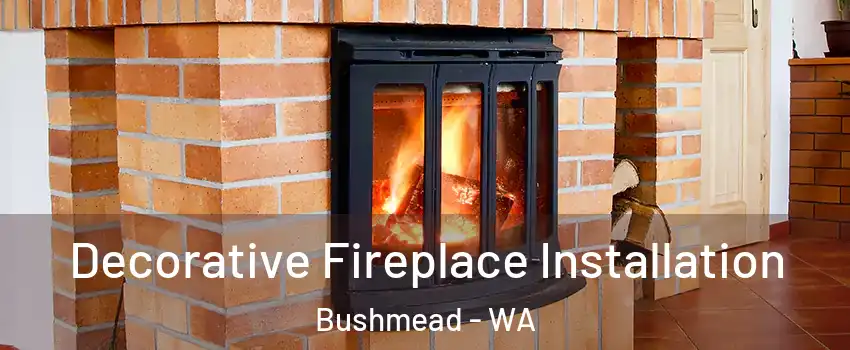 Decorative Fireplace Installation Bushmead - WA