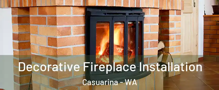 Decorative Fireplace Installation Casuarina - WA