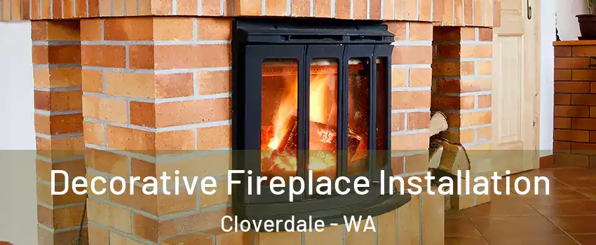 Decorative Fireplace Installation Cloverdale - WA