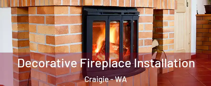 Decorative Fireplace Installation Craigie - WA