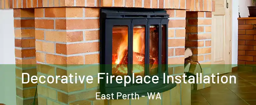 Decorative Fireplace Installation East Perth - WA