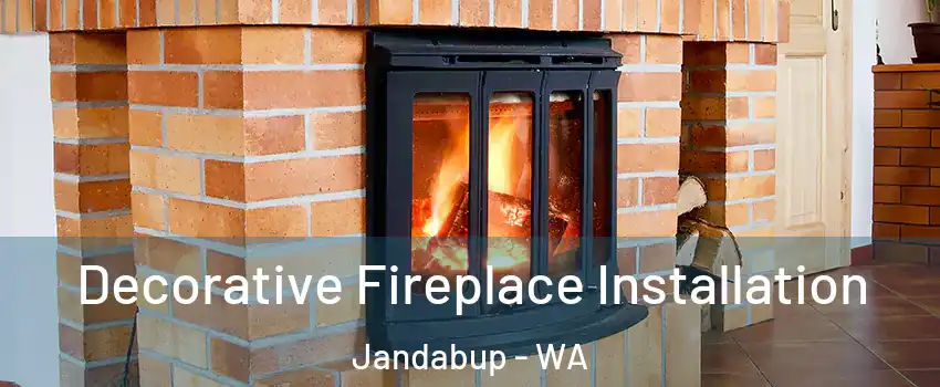 Decorative Fireplace Installation Jandabup - WA