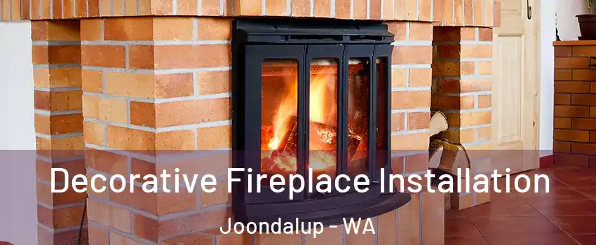 Decorative Fireplace Installation Joondalup - WA