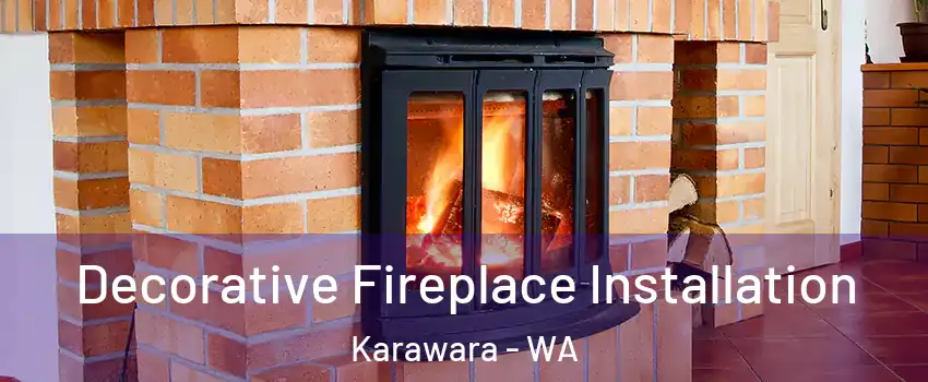 Decorative Fireplace Installation Karawara - WA