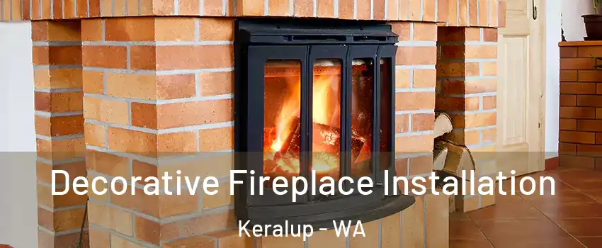Decorative Fireplace Installation Keralup - WA