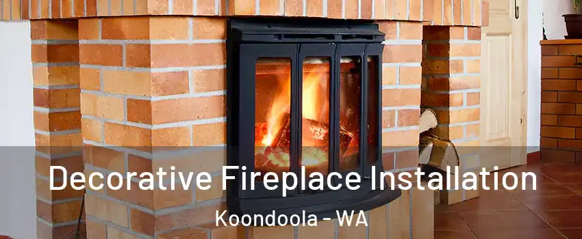 Decorative Fireplace Installation Koondoola - WA