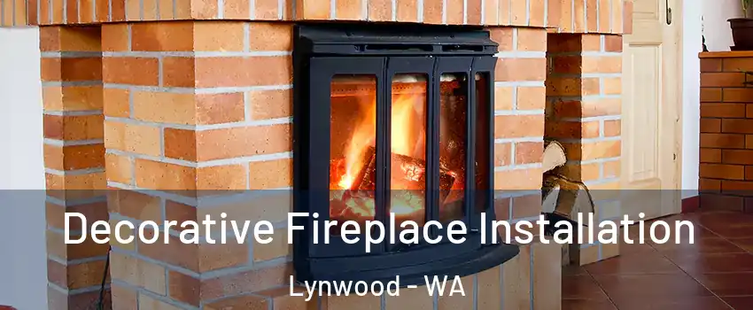 Decorative Fireplace Installation Lynwood - WA