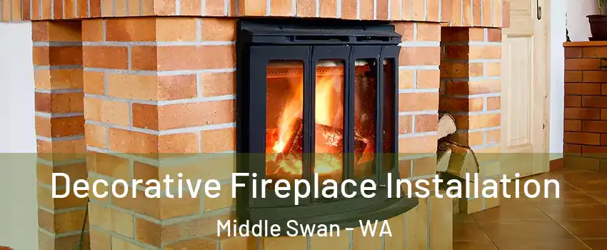 Decorative Fireplace Installation Middle Swan - WA