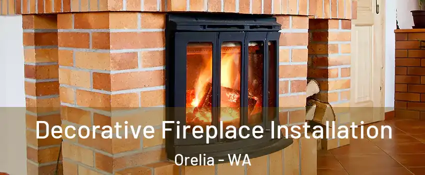 Decorative Fireplace Installation Orelia - WA