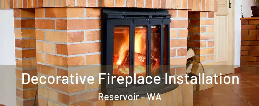 Decorative Fireplace Installation Reservoir - WA