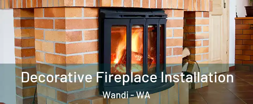 Decorative Fireplace Installation Wandi - WA