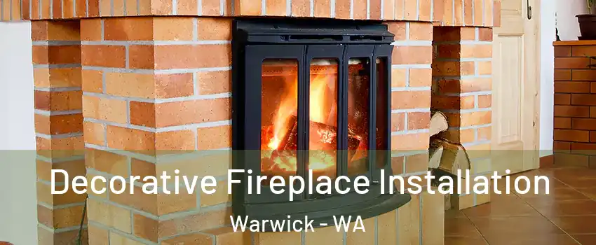Decorative Fireplace Installation Warwick - WA