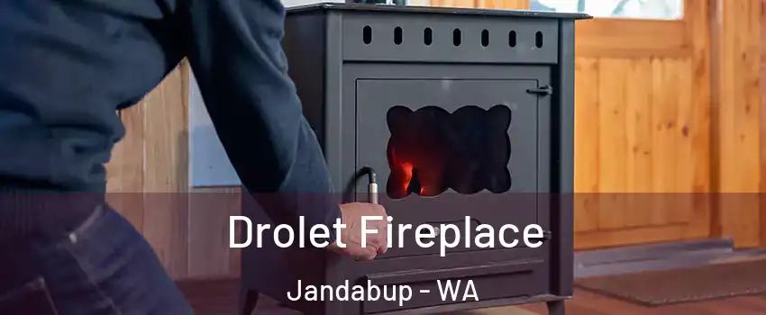 Drolet Fireplace Jandabup - WA