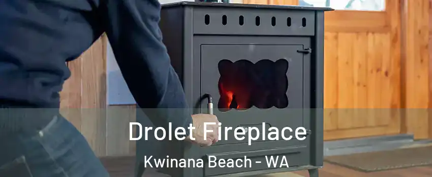 Drolet Fireplace Kwinana Beach - WA