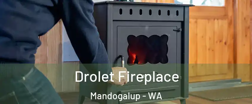 Drolet Fireplace Mandogalup - WA
