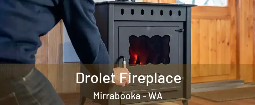 Drolet Fireplace Mirrabooka - WA