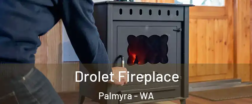 Drolet Fireplace Palmyra - WA