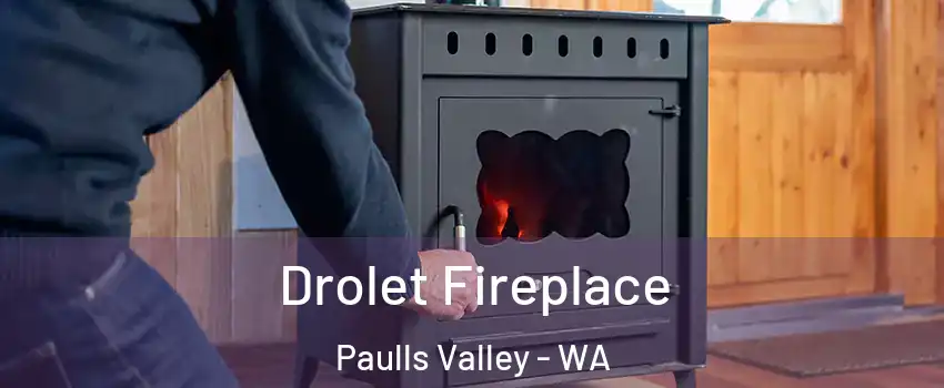 Drolet Fireplace Paulls Valley - WA