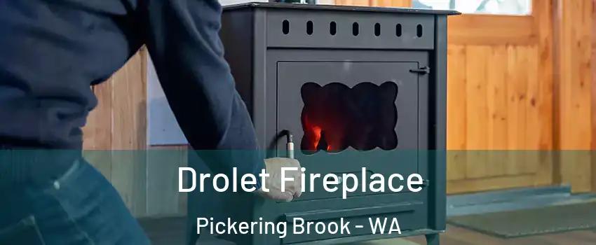 Drolet Fireplace Pickering Brook - WA