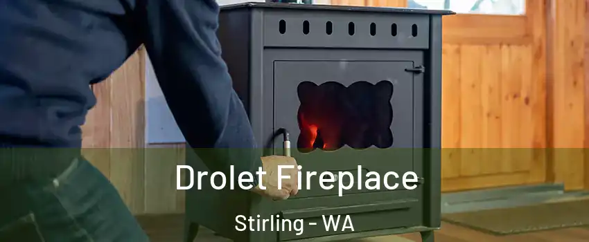 Drolet Fireplace Stirling - WA