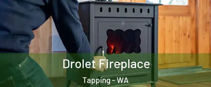 Drolet Fireplace Tapping - WA