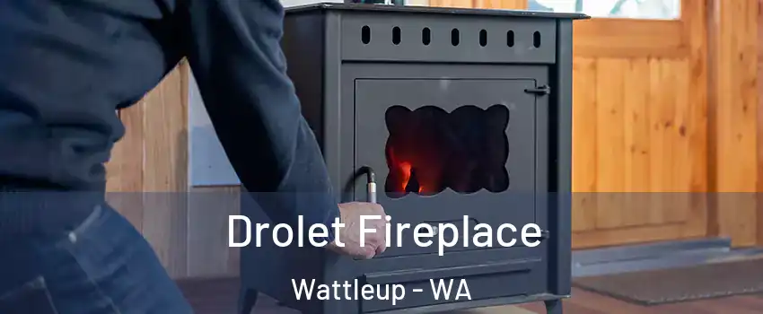 Drolet Fireplace Wattleup - WA