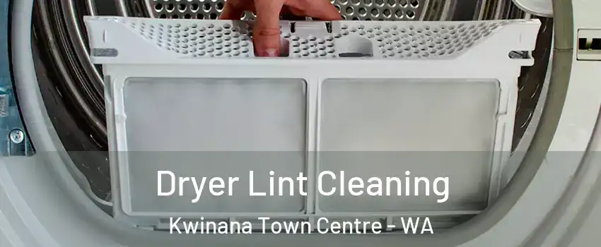 Dryer Lint Cleaning Kwinana Town Centre - WA