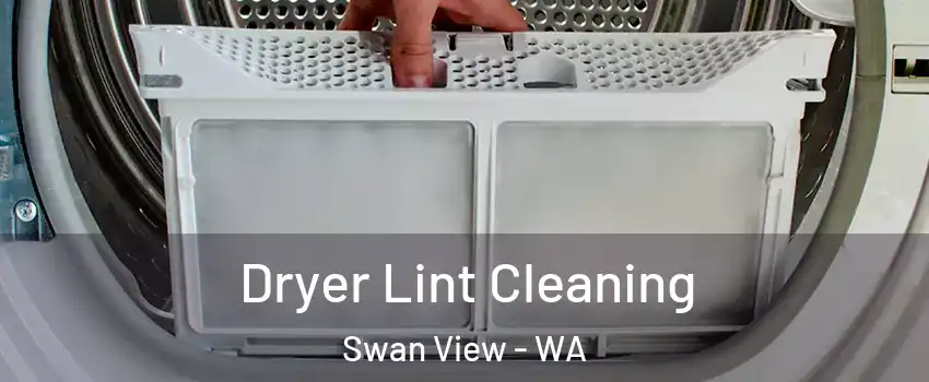 Dryer Lint Cleaning Swan View - WA