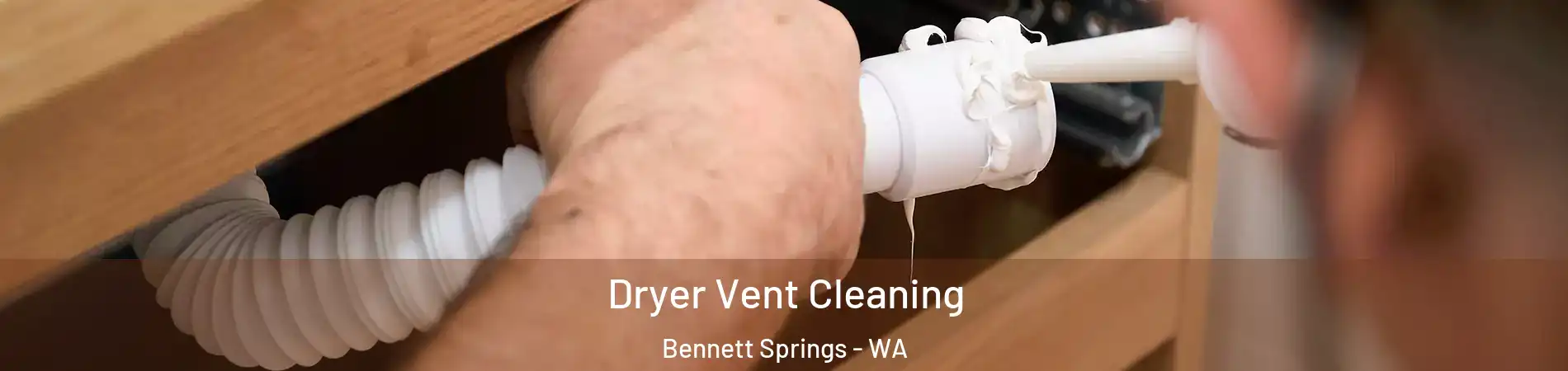 Dryer Vent Cleaning Bennett Springs - WA