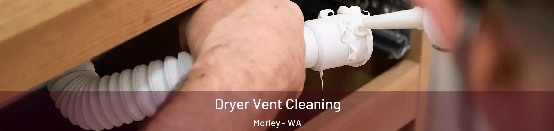 Dryer Vent Cleaning Morley - WA