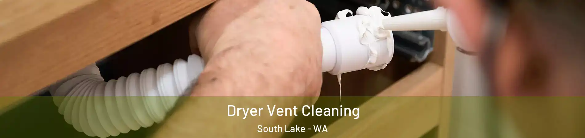 Dryer Vent Cleaning South Lake - WA